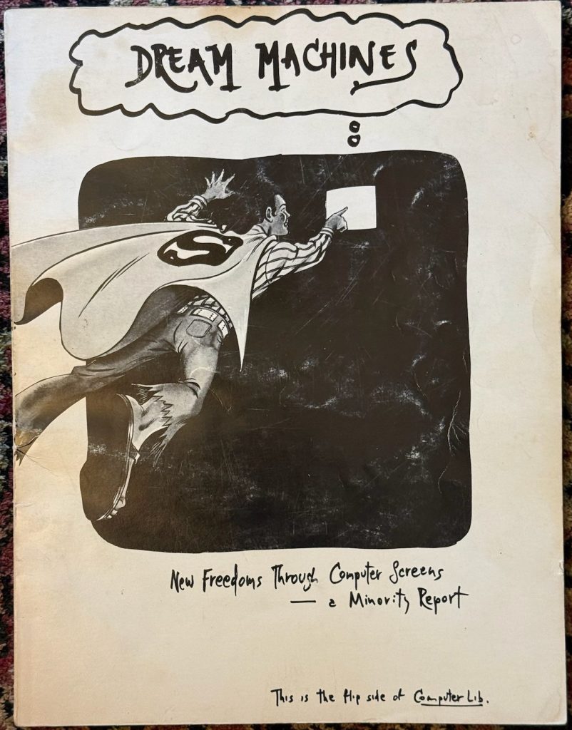1974 Dream Machines was published as the back half of "Computer Lib" by Ted Nelson